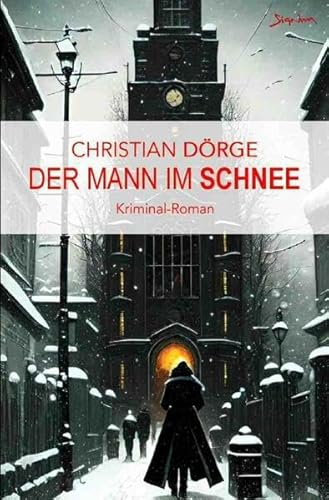 Der Mann im Schnee: Ein Kriminal-Roman aus Oberbayern