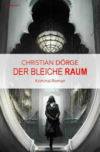 Der bleiche Raum: Ein Psychothriller aus München Der bleiche Raum: Ein Psychothriller aus München