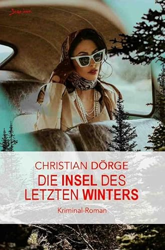 Die Insel des letzten Winters: Ein Kriminal-Roman Die Insel des letzten Winters: Ein Kriminal-Roman von epubli