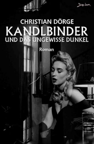 Kandlbinder und das ungewisse Dunkel: Ein München-Krimi Kandlbinder und das ungewisse Dunkel: Ein München-Krimi von epubli