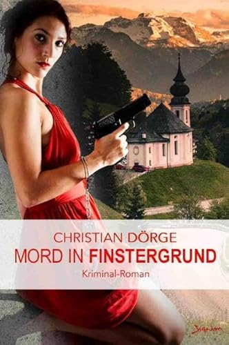 Mord in Finstergrund: Ein Krimi aus Oberbayern Mord in Finstergrund: Ein Krimi aus Oberbayern