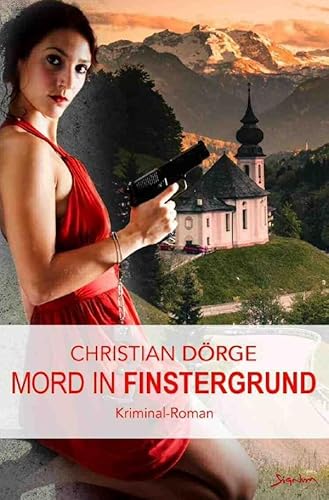 Mord in Finstergrund: Ein Krimi aus Oberbayern Mord in Finstergrund: Ein Krimi aus Oberbayern von epubli