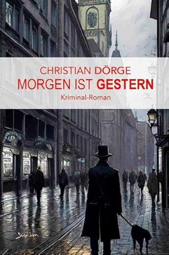 Morgen ist Gestern: Ein Kriminal-Roman aus München Morgen ist Gestern: Ein Kriminal-Roman aus München