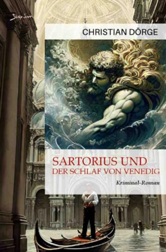 Sartorius und der Schlaf von Venedig: Ein Kunst-Krimi Sartorius und der Schlaf von Venedig: Ein Kunst-Krimi von epubli