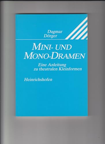 Mini- und Mono-Dramen: Eine Anleitung zu theatralischen Kleinformen (Theaterpädagogische Bibliothek)