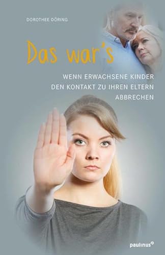 Das war's: Wenn Erwachsene Kinder den Kontakt zu ihren Eltern abbrechen von Paulinus Verlag GmbH