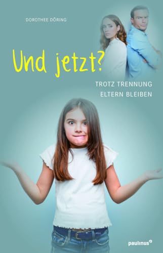 Und jetzt?: Trotz Trennung Eltern bleiben von Paulinus Verlag