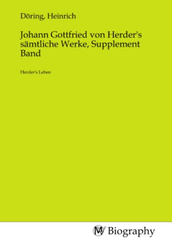 Johann Gottfried von Herder's sämtliche Werke, Supplement Band: Herder's Leben