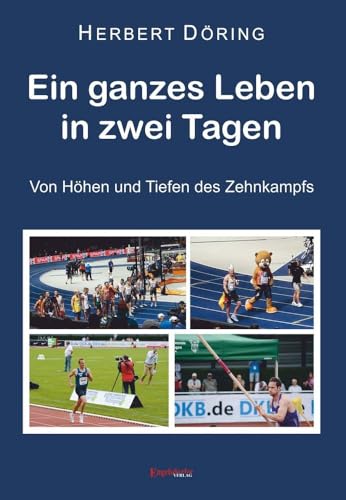 Ein ganzes Leben in zwei Tagen: Von Höhen und Tiefen des Zehnkampfs von Engelsdorfer Verlag