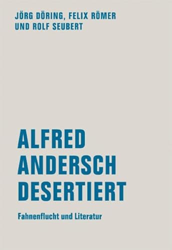 Alfred Andersch desertiert: Fahnenflucht und Literatur (1944-1952)