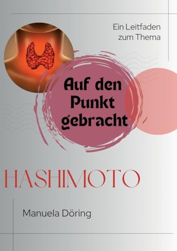 Auf den Punkt gebracht: Ein Leitfaden zum Thema Hashimoto von BoD – Books on Demand