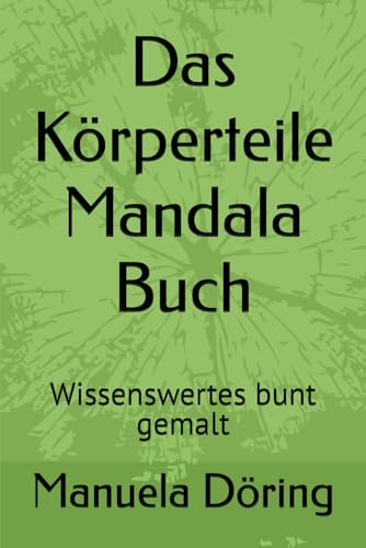 Das Körperteile Mandala Buch: Wissenswertes bunt gemalt