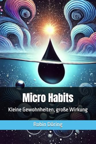 Micro Habits: Kleine Gewohnheiten, große Wirkung Micro Habits: Kleine Gewohnheiten, große Wirkung von Independently published