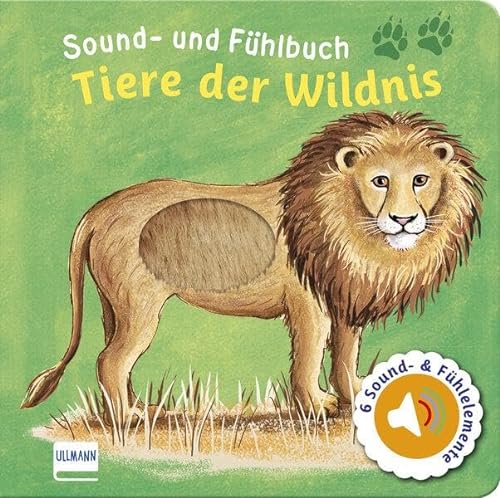 Sound- und Fühlbuch Tiere der Wildnis: Fühl mal hier, wie macht das Tier? von Ullmann Medien