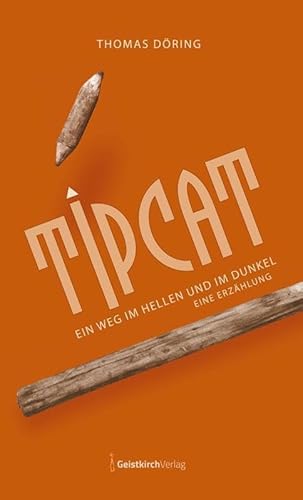 TIPCAT: Ein Weg im Hellen und im Dunkel - Eine Erzählung TIPCAT: Ein Weg im Hellen und im Dunkel - Eine Erzählung von Geistkirch-Verlag
