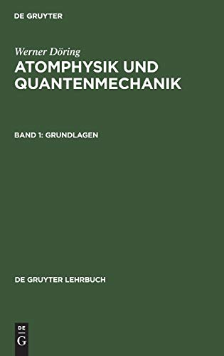 Atomphysik und Quantenmechanik, Bd.1, Grundlagen (De Gruyter Lehrbuch)