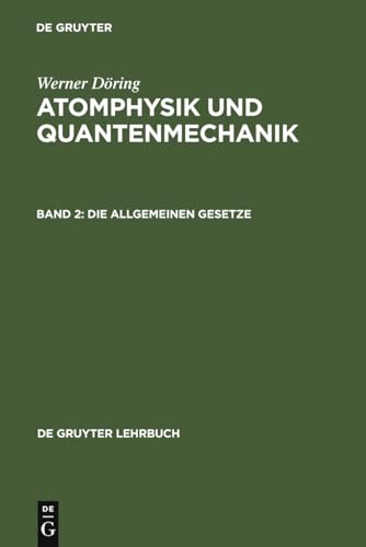 Atomphysik und Quantenmechanik, Bd.2, Die allgemeinen Gesetze (De Gruyter Lehrbuch)