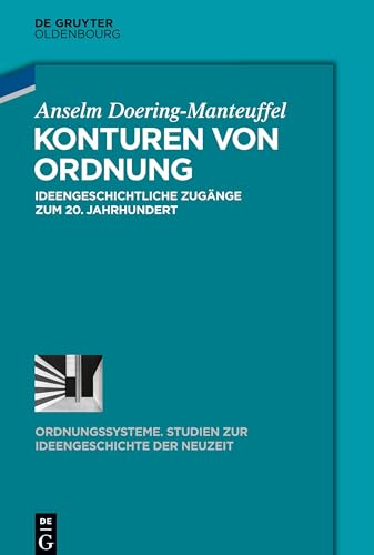 Konturen von Ordnung: Ideengeschichtliche Zugänge zum 20. Jahrhundert (Ordnungssysteme, 54, Band 54)