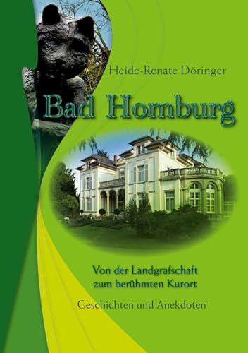 Bad Homburg: Von der Lanschaft zum berühmten Kurort - Geschichten und Anekdoten von Book on Demand