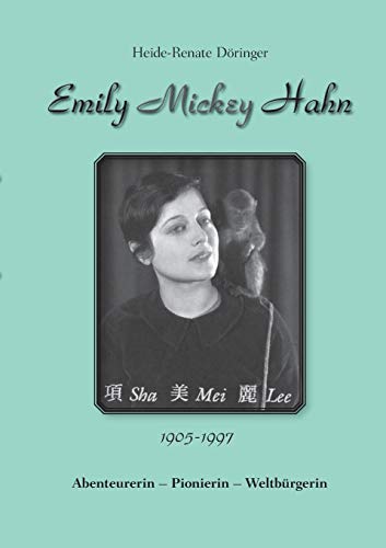 Emily "Mickey" Hahn: Abenteurerin - Pionierin - Weltbürgerin von Books on Demand