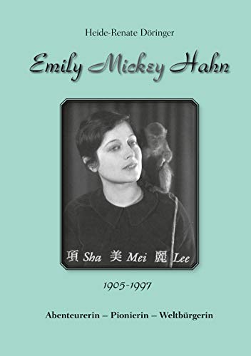 Emily "Mickey" Hahn: Abenteurerin - Pionierin - Weltbürgerin von Books on Demand