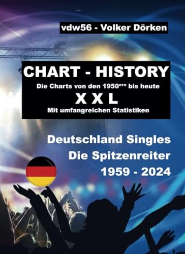 CHART-HISTORY: Die Nummer 1 – Hits von 1959 bis 2024: Deutschland Singles (Version XXL) von Independently published