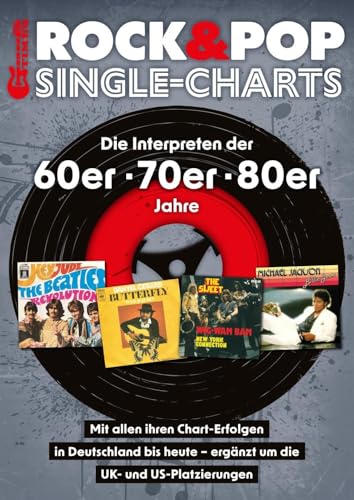 Rock & Pop Single-Charts: Die Interpreten der 60er - 70er - 80er Jahre mit allen ihren Single-Chart-Erfolgen in Deutschland bis heute - ergänzt um die UK- und US-Platzierungen von NikMa-Musikbuch Verlag