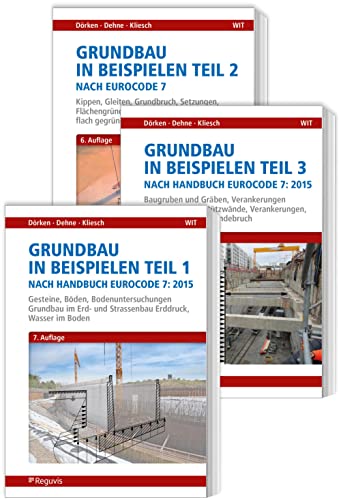 Grundbau in Beispielen nach Eurocode 7 - Teile 1 bis 3: 1: Gesteine, Böden, Bodenuntersuchungen, Grundbau im Erd- und Straßenbau, Erddruck, Wasser im ... Baugruben, Gräben, Spundwände, Verankerungen von Reguvis Fachmedien GmbH