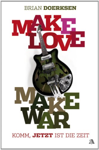 Make Love, Make War: Komm, jetzt ist die Zeit