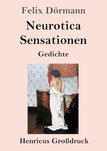 Neurotica / Sensationen (Großdruck): Gedichte von Henricus