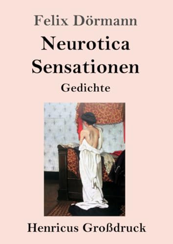 Neurotica / Sensationen (Großdruck): Gedichte