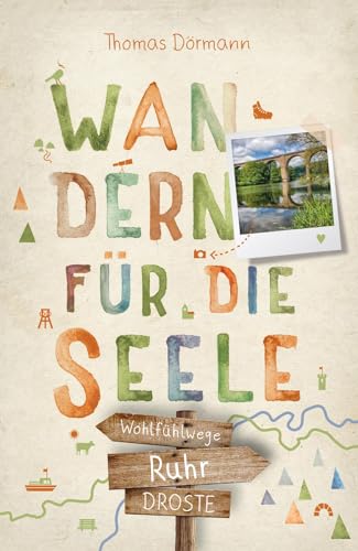 Ruhr. Wandern für die Seele: Wohlfühlwege von Droste Verlag GmbH