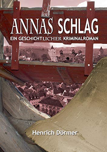 Annas Schlag: Ein geschichtlicher Kriminalroman von Books on Demand