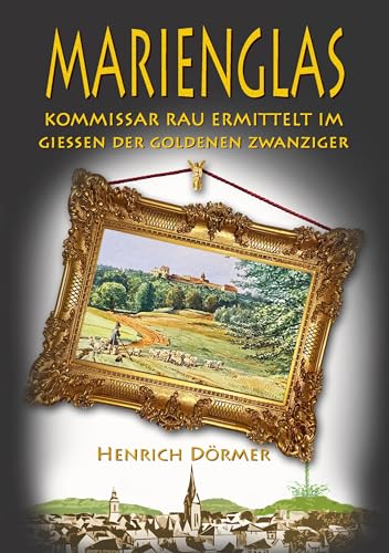 Marienglas: Kommissar Rau ermittelt im Giessen der Goldenen Zwanziger von Books on Demand