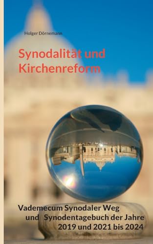 Synodalität und Kirchenreform: Vademecum Synodaler Weg und Synodentagebuch der Jahre 2019 und 2021 bis 2024 von BoD – Books on Demand
