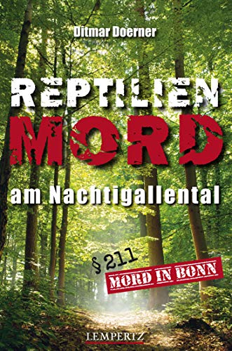 Reptilienmord am Nachtigallental: Mord in Bonn von Edition Lempertz