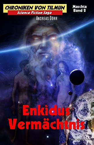 Enkidus Vermächtnis (Chroniken von Tilmun: Maschta, Band 2) von Twilight-Line Medien