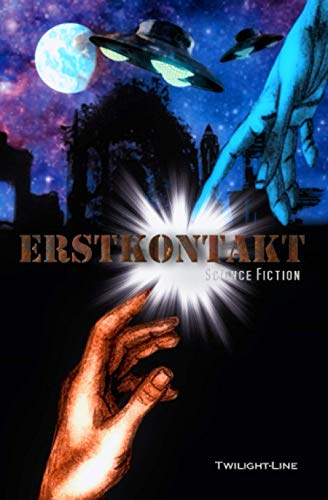 Erstkontakt: Science-Fiction-Anthologie von Twilight-Line Verlag