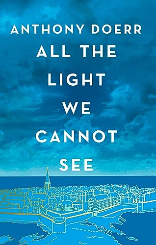 All the Light We Cannot See: The Breathtaking World Wide Bestseller All the Light We Cannot See: The Breathtaking World Wide Bestseller