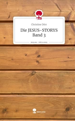 Die JESUS-STORYS Band 3. Life is a Story - story.one von story.one publishing