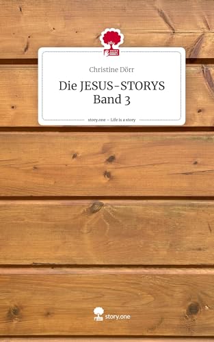 Die JESUS-STORYS Band 3. Life is a Story - story.one