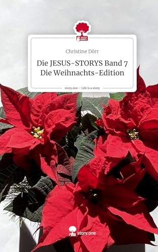 Die JESUS-STORYS Band 7 Die Weihnachts-Edition. Life is a Story - story.one von story.one publishing
