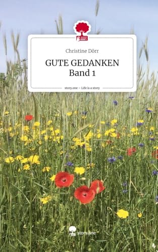 GUTE GEDANKEN Band 1. Life is a Story - story.one von story.one publishing