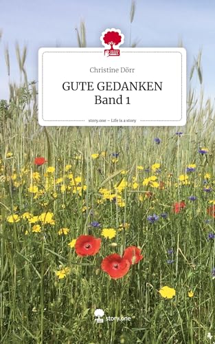 GUTE GEDANKEN Band 1. Life is a Story - story.one