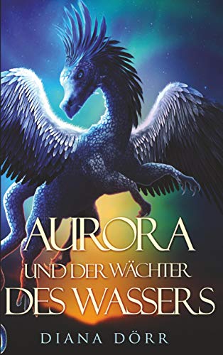 Aurora und der Wächter des Wassers von Books on Demand GmbH