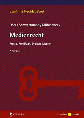 Medienrecht: Presse, Rundfunk, Digitale Medien (Start ins Rechtsgebiet) von C.F. Müller