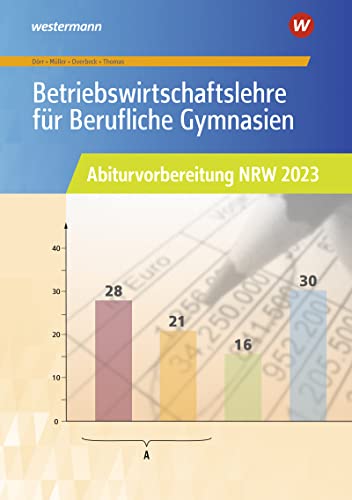 Betriebswirtschaftslehre für Berufliche Gymnasien: Abiturvorbereitung NRW 2023 Arbeitsheft (Abiturvorbereitung Berufliche Gymnasien in Nordrhein-Westfalen)