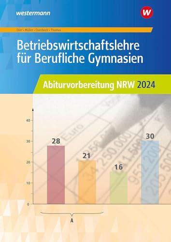 Betriebswirtschaftslehre für Berufliche Gymnasien: Abiturvorbereitung NRW 2024 Arbeitsheft (Abiturvorbereitung Berufliche Gymnasien in Nordrhein-Westfalen) von Westermann Berufliche Bildung GmbH