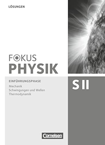 Fokus Physik Sekundarstufe II - Zu den Ausgaben A und C - Einführungsphase: Lösungen