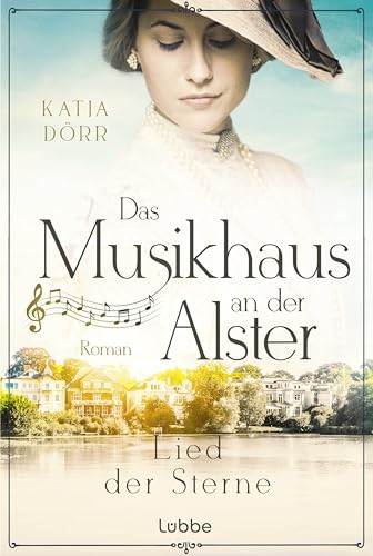 Das Musikhaus an der Alster - Lied der Sterne (Die Musikhaus-Familiensaga in Hamburg, Band 1)